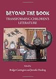 Beyond the book : transforming children's literature