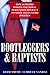 Bootleggers and Baptists: How Economic Forces and Moral Persuasion Interact to Shape Regulatory Politics