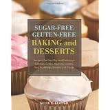 Sugar-Free Gluten-Free Baking and Desserts: Recipes for Healthy and Delicious Cookies, Cakes, Muffins, Scones, Pies, Puddings, Breads and Pizzasby Kelly E. Keough