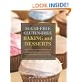Sugar-free Gluten-free Baking and Desserts: Recipes for Healthy and Delicious Cookies, Cakes, Muffins, Scones, Pies, Puddings, Breads and Pizzas