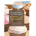 Sugar-Free Gluten- Free Baking and Desserts: Recipes for Healthy and Delicious Cookies, Cakes, Muffins, Scones, Pies, Puddings, Breads and Pizzas