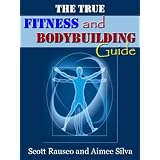 The True Fitness and Bodybuilding Guide