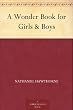 A Wonder Book for Girls and Boys