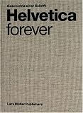 Helvetica Forever: Geschichte einer Schrift