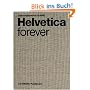Helvetica Forever: Geschichte einer Schrift
