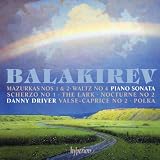 Balakirev: Piano Sonata (Mazurkas 1/ 2/ Waltz 4/ Piano Sonata/ Scherzo 1/ Lark/ Nocturne 2)