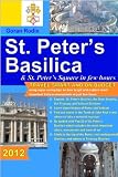 St. Peter s Basilica and St. Peter s Square in few hours, 2012, Travel Smart and on Budget, explore the most important Vatican monuments in just few hours ... Rodin Travel Guides - Travel Guidebook)