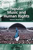 Popular Music and Human Rights (Ashgate Popular and Folk Music Series)