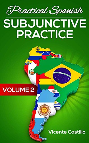 Practical Spanish Subjunctive Practice: Volume 2