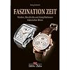 Faszination Zeit: Marken, Geschichte und Komplikationen klassischer Uhren Faszination Zeit: Marken, Geschichte und Komplikationen klassischer Uhren