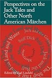 Perspectives on the Jack Tales and Other North American Marchen