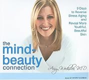 The Mind-Beauty Connection: 9 Days to Reverse Stress Aging and Reveal More Youthful, Beautiful Skin