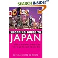 Shopping Guide to Japan: What to buy, where to buy it, and how to get the most for your Yen!