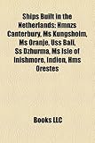 Ships Built in the Netherlands: Hmnzs Canterbury, MS Kungsholm, MS Oranje, USS Bali, SS Dzhurma, MS Isle of Inishmore, Indien, HMS Orestes-