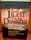 A Light in the Darkness: Stories About Gods Mysterious Ways from Guideposts