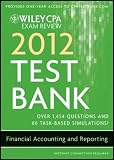 Wiley CPA Exam Review 2012 Test Bank 1 Year Access 2012: Financial Accounting and Reporting