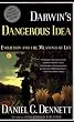 Darwin's Dangerous Idea: Evolution and the Meanings of Life