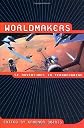 Worldmakers: SF Adventures in Terraforming