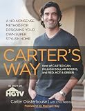 Carters Way: A No-Nonsense Method for Designing Your Own Super Stylish Home
