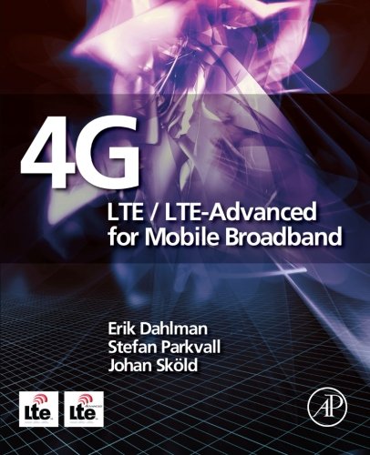 4G: LTE/LTE-Advanced for Mobile Broadband, by Erik Dahlman