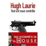 Tout est sous contr�lepar Hugh Laurie