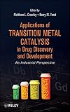 Applications of transition metal catalysis in drug discovery and development : an industrial perspective