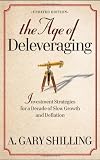 The Age of Deleveraging: Investment Strategies for a Decade of Slow Growth and Deflation