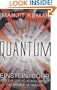 Quantum : Einstein, Bohr and the Great Debate About the Nature of Reality