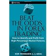 Beat the Odds in Forex Trading: How to Identify and Profit from High Percentage Market Patterns (Wiley Trading)