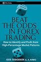 Beat the Odds in Forex Trading: How to Identify and Profit from High Percentage Market Patterns (Wiley Trading)
