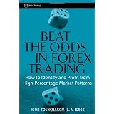Beat the Odds in Forex Trading: How to Identify and Profit from High Percentage Market Patterns (Wiley Trading)