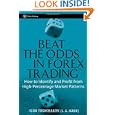 Beat the Odds in Forex Trading: How to Identify and Profit from High Percentage Market Patterns (Wiley Trading) by I. R. Toshchakov