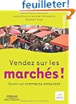 Vendez sur les march�s ! : Ouvrir un...
