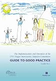 The implementation and operation of the 1993 Hague Intercountry Adoption Convention : guide to good practice : under the Hague Convention of 29 May 1993 on Protection of Children and Co-operation in R