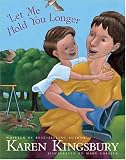Let Me Hold You Longer by Tyndale House Publishers