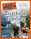 The Complete Idiot's Guide to Triathlon Training