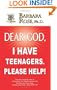 Dear God, I Have Teenagers. Please Help!