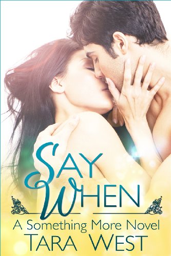 Say When (Something More) by Tara West
