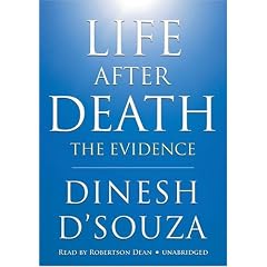 Life After Death: The Evidence (Library Edition) by Dinesh D'Souza and Robertson Dean