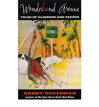 Wonderland Avenue: Tales of Glamour and ExcessWONDERLAND AVENUE: TALES OF GLAMOUR AND EXCESS by Sugerman, Danny (Author) on Aug-01-1993 Paperback