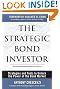 The Strategic Bond Investor: Strategies and Tools to Unlock the Power of the Bond Market