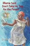 Mama Said Don't Take No Tea for the Fever!