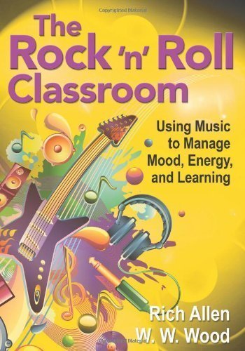 The Rock 'n' Roll Classroom: Using Music to Manage Mood, Energy, and Learning 1st (first) Edition