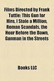 Produkt-Bild: Films Directed by Frank Tuttle (Study Guide): This Gun for Hire, I Stole a Million, Roman Scandals, the Hour Before the Dawn