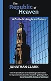 The republic of heaven : a Catholic Anglican future