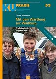 Produkt-Bild: Mit dem Wartburg zur Wartburg: Erlebnisorientierte Projekte im KU (KU-Praxis. F&uuml;r die Arbeit mit Konfirmandinnen und Konfirmanden)