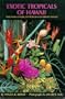 Exotic Tropicals of Hawaii: Heliconias, Gingers, Anthuriums and Decorative Foliage