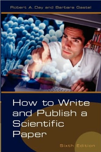 by Barbara Gastel,by Robert A. Day How to Write and Publish a Scientific Paper (How to Write and Publish a Scientific Paper (Day)) (text only)6th (Sixth) edition[Paperback]2006
