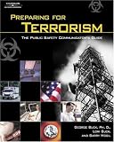 Preparing for Terrorism: The Public Safety Communicator?s Guide
