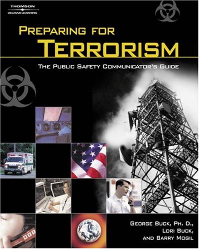 Preparing for Terrorism: The Public Safety Communicator’s Guide - Delmar Cengage Learning - DE-1401871313 - ISBN: 1401871313 - ISBN-13: 9781401871314